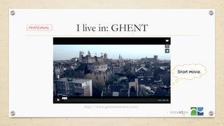 I live in: GHENT
4
http://www.ghentinmotion.com/
 