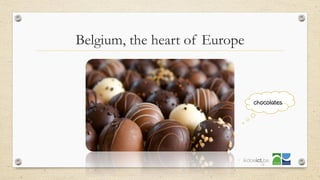 Belgium, the heart of Europe
7
 