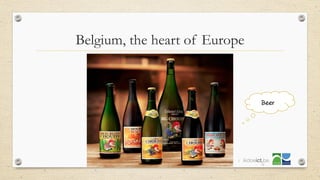 Belgium, the heart of Europe
8
 