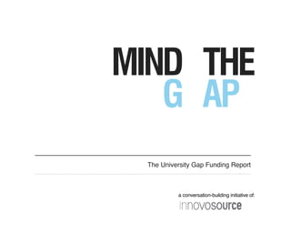 2011 
The University Gap Funding Report 
a conversation-building initiative of: 
 