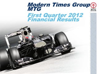 Modern Times Group
    MTG
    First Quarter 2012
    Financial Results




1
 