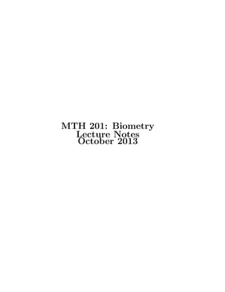 MTH 201: Biometry
Lecture Notes
October 2013
 