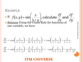 EXAMPLE
 If
 Solution Using the Chain Rule for functions of
one variable, we have
  .andcalculate,
1
sin,
y
f
x
f
y
x
yxf












http://alltypeim.blogspot.in/
 