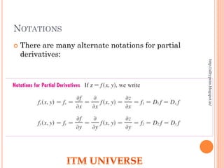 NOTATIONS
 There are many alternate notations for partial
derivatives:
http://alltypeim.blogspot.in/
 