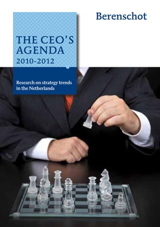 THE CEO’S
AGENDA
2010-2012


Research on strategy trends
in the Netherlands
 