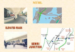 Rafi Ahmad
Kidwai Marg

M
E.

ose

Se
na
pa
ti

Ba

pa
tM

ar
g

Worli - Bandra
Sea Link

oad
sR

Western
Rail

Elphinston
Road

Acharya
Donde
Marg

Ambedkar Marg

Ganpatrao Kadam
Marg

Centeral
Rail

Eastern
Expressway
Siwri
MTHL
D’Mello
Road

Harbour
Rail

 