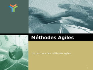 Méthodes Agiles Un parcours des méthodes agiles 1 