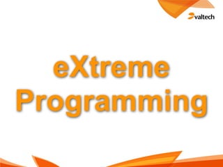 eXtreme
Programming
 
