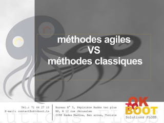 méthodes agiles
VS
méthodes classiques

 