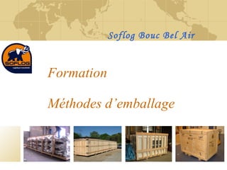 Formation Méthodes d’emballage Soflog Bouc Bel Air 