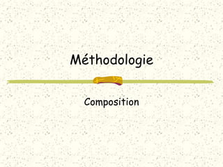 Méthodologie


  Composition
 