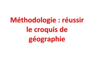 Méthodologie : réussir le croquis de géographie 