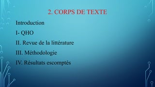 2. CORPS DE TEXTE
Introduction
I- QHO
II. Revue de la littérature
III. Méthodologie
IV. Résultats escomptés
 