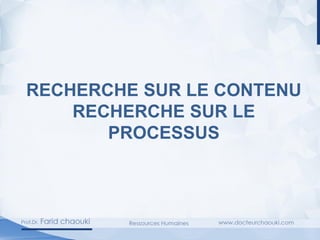 RECHERCHE SUR LE CONTENU
RECHERCHE SUR LE
PROCESSUS
 