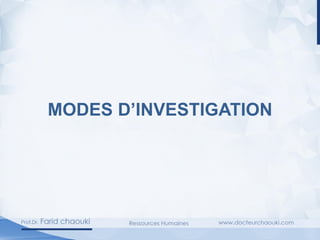 MODES D’INVESTIGATION
 