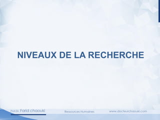 NIVEAUX DE LA RECHERCHE
 