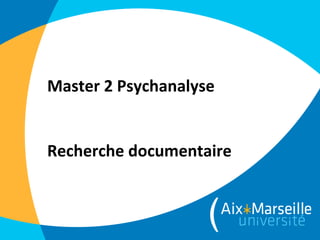 Master 2 Psychanalyse


Recherche documentaire
 