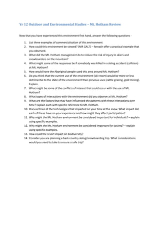 Yr 12 Outdoor and Environmental Studies – Mt. Hotham Review<br />Now that you have experienced this environment first hand, answer the following questions - <br />,[object Object]