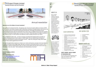 ABOUT US
MTH is a company
registered under
companies act 1956 India
and provides independent
Out-source Quantity
Surveying and Cost
Consultancy Services for
Middle-East and South Asia
Region. Our team is led by
RICS certified professional,
having extensive
experience in Quantity
Surveying and Cost
Consultancy services across
all the major sectors of
construction industry i.e.
Commercial, Residential,
Leisure, Health care, Infra-
structure projects etc
We offer a comprehensive
Out-source Quantity
Surveying, Estimation and
Cost Consultancy Services
with the flexibility to meet
the requirements of our
clients and to adapt to
changing circumstances
and we are confident that
we have the capability to
supply an
uncompromisingly superior
service to the market.
MTH Project Private Limited
Issue
00
March
2016
Quantity Surveyors and Cost Consultant
Ramesh C. Upadhyay (MRICS)
Director
MTH Project Private Limited
Email: ramesh.upadhyay@mthproject.com
Web Site : www.mthproject.com
Mobile (India) : +91 99 53 32 02 15
Mobile (UAE) : +97 15 09 32 08 57
Annual newsletter
Welcome to our first Edition of annual newsletter !
How swiftly and unnoticed time flies ! One glorious year of success has been added in to history of MTH.
At MTH we are committed to being the Best Professional Consultants through excellent client service. We
will continue to grow our business by pioneering new Business Technology and Standards and by
implementing Innovative ideas for the benefit of our clients. We are confident that we have the capability
to supply an uncompromisingly superior service to the market. While adhering to the highest standards in
the industry, our aim is to also achieve cost-effective as well as quality services for our clients.
We are delighted to inform that , we have now been associated with leading brands to provide our
quantity surveying services for their projects in MENA region. We are endeavoring to leverage our
experience and presence to achieve even greater success . I hope the coming year brings some respite
from the heat as well as good fortune for MTH.
We take this opportunity to express our thanks to our clients and business associates who have helped us
to reach our business at this height today. We wish to continue to do business with our clients. It has
indeed been a pleasure doing business with our clients and we believe that this will increase next year.
We believe in our core value: “client satisfaction and timely delivery of services”.
Thank you,
OUR EXPERTIES
 Validation of Tender Bill of Quantities
 Quantification of Variation IFT Vs IFC
drawings
 Quantity take-off and preparation of bill of
quantities.
 Quantity Surveying through BIM
 Validation of existing bill of quantities
 Preparation of quantity variation
 As-Built Bill of Quantities for final Account
settlement.
 Short-term secondment at site / Office as
required by Client.
 Assist the client in tender process.
 Assist the client on preparation of cost plan
& pre-tender estimate
 Packaging at Procurement Stage
DON’T WORRY WHICH FORMT
OF DRAWINGS ARE !
We can measure accurate Quantities from,
DWG, DXF, PDF,NWD, IFC, NWC, REVIT,
SCAN and hard copy as well.
 Contracting companies
 Developers
 Project Managers
 Project Consultants
 Financial Institution
 Investors
 Others…
WE WORK FOR
 Lower your cost, which increase
your profitability.
 Better control on project cost.
 Increase the possibility for
winning the job.
 Increase productivity for your
team.
 Short term replacement for your
QS Team.
 Reduce overheads.
 Comparison of measurement
 And many more….
BENFITS WITH US :
Believe in ‘Make Things Happen’
MTH Project Private Limited
Quantity Surveyors and Cost Consultant
 
