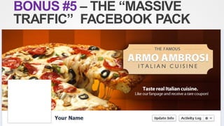 BONUS #5 – THE “MASSIVE
TRAFFIC” FACEBOOK PACK
 
