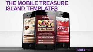 THE MOBILE TREASURE
ISLAND TEMPLATES
 