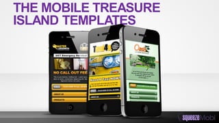 THE MOBILE TREASURE
ISLAND TEMPLATES
 