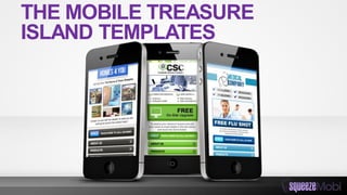 THE MOBILE TREASURE
ISLAND TEMPLATES
 