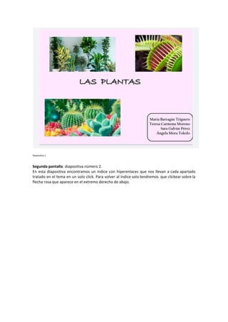 Diapositiva 1
Segunda pantalla​: diapositiva número 2.
En esta diapositiva encontramos un índice con hiperenlaces que nos llevan a cada apartado
tratado en el tema en un solo click. Para volver al índice solo tendremos que clickear sobre la
flecha rosa que aparece en el extremo derecho de abajo.
 