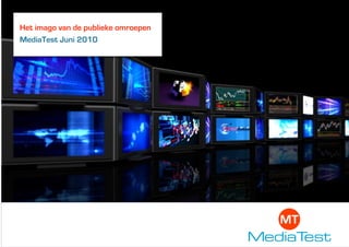 Het imago van de publieke omroepen
MediaTest Juni 2010




             Logo Klant
 
