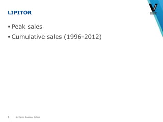 © Vlerick Business School
LIPITOR
 Peak sales
 Cumulative sales (1996-2012)
8
 