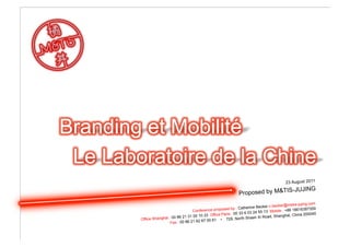 23 August 2011
Proposed by M&TIS-JUJING
Conference proposed by : Catherine Becker c.becker@metis-jujing.com
Office Shanghai : 00 86 21 31 00 10 33 Office Paris : 00 33 6 03 24 55 13 Mobile : +86 18616387359
Fax : 00 86 21 62 67 00 61 • 729, North Shaan Xi Road, Shanghai, China 200040
 