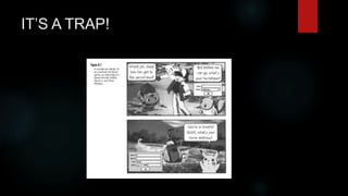 IT’S A TRAP!
 