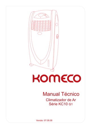 Manual Técnico
         Climatizador de Ar
           Série KC10 G1



Versão: 07.08.08
 