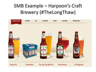 SMB Example – Harpoon’s Craft
Brewery (#TheLongThaw)
 