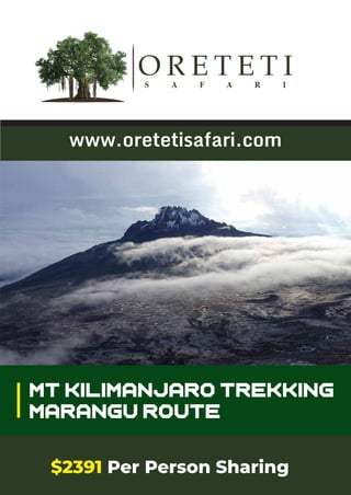 $2391 Per Person Sharing
Mt Kilimanjaro trekking
Marangu Route
www.oretetisafari.com
 