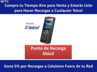 Punto de  recarga móvil              con consumo          mensual de $500Exclusivo4.4%4.8%5.5%6%Punto de Recarga Móvil Podrás Recargar Cualquier Celular Telcel