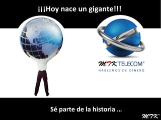 Sé parte de la historia … ¡¡¡Hoy nace un gigante!!!  