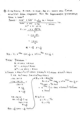 @. l-'.2O hslrr1, ff = 3o.r. , C: OroA, Aan E -. Qost'rr t Vgtt ' C qfttoh
o-rvsI(,k) Aotq^ ro.n91atan E[c dor. boga'manulun irriloKvonndq
B o.,q*  b eyor ?
1owoL, zoo." + l'oe.' t + L: 4osr,rtgtol
)t- o
2os " t-
zrt
I^r. 2:
3 q,l
[ 3r
-1t
F Sa
ts:o
,Jg-ro
. Llsl'ht
cl
-]t. t"t
Al
-3tt'
Ll
lr=i
^
_)lq+
+Lz s S t'rr _,,1L
tl&)"- cr "''l'* cos
f vrn gsi ?.r"rboo^ :
&--A eost +B
O,t:-(tr,{t
&h = -4. cos u
t (qcost I Bsrn u1+ l(
( le- ?&l.rrr-
-38-3&>o
-aB -3& =t 1
*6h"9
,t =ti
=a
L : -2--9
19 - 9&=o
"ts
-r[+ I =o
38+ a:D
srrrt
Bcost
- B cr'rr t.
-*Sr'l^I + Uco:g)+ s (-acost - B srr,t).. 4s,,'t
tt*+re?s,'a1=4trp, t
?x = I . O.htQt
0r > C,
"*'o*tl' .o", '"lt_ 3/qr (
- 4 L Ct
t s,'r',Vl
6. to 1-- o
o ' C, --tl:.
! t -Llt
^ t/qt
eos! ro LCre '- s,h I t-
Sr'l t
Cost t Czs;rrt J -"lr(."0.
I
It
q
-2
z
B=*
,
Cost - I St'v.t
t
NP=
 