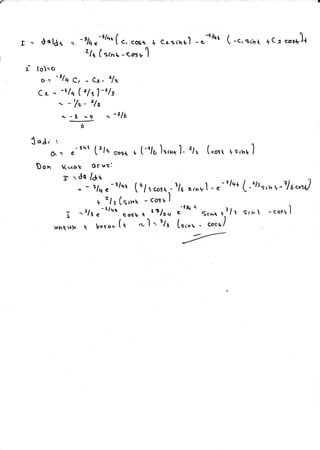 r - d oldt =
-14
"-zla*( ",
*o* d
tt, (srrllL - cnsv 1
f to)=o
g-: -'lq C, - ct- '/,
cr _
_.,:,1_r-,:)r_.,,
- j_j .'*lb
b
g*-*r'rL'l - on'o* ( -., srht +cr *r*)4
l oAt '.
g":
"-'ot
t",. eosr + [-*lo Jrrr*]- tl. ["ur. tsrre{,J
Don (wrat or usl
r -- de /dr
* - zlq"-?ln+ [./.cosr-_
+ "ls(srh* -to'*J
I -t!?"-'/tn eosu + r*lru
uvrtul< t la.eset {* '- I ' "/3
Yt Bdhvl t.-rll+ ( -ol"t'h!-'l t*''J
-3& {
e Srr,rt r
tl , Srl [ - to', )
[*'^, ' coslv I
 