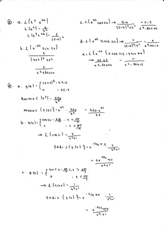 r'
b q,. I (r, t ,*l
L[t*l= +
t- Lt?. zL|--
a. L( o*t cos 2-16l -* S-1
ts-tfr "
," S-t
s a-Et+ so
>q
s aers*r z
b. L ("-'* tr,.
,s
Isrr )n fr"
s
s a+6s+rq
l'(tta)5't>-l
q. g(ul= (
to r t{--}
lLa,r"nq [ ltbl= 12o
s1
d. L( "d Si,th o*I * n
-Ls->Iq'
<- L t.-tt t , .o,' ctt *ssra e-vnl
L
F"l I
,*)
a,
-+, ZS +1
.3 z-6s+zy
:J
Alo. e
s+
l!
s 2 - $s+rt
tna*o- L
b- gtt) =
c' g trl
?2o
gt
+ 1'{
r t LF
,sUl
X oAr
( g r+r'l
[':"
-
-+, L t.
3s
:g
<
-s
s t+l
r ( s ttl ] ---.'3lq'r
*,+
-3?11
-ZlLt
> se
''ti,
sL+l
o . t{ l-if
1
-D t- (si^tl '-
-t
.
sztl
c o&,,A ( g trl 1= o
- tll ns .l
ta+t
 