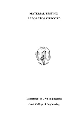 MATERIAL TESTING
LABORATORY RECORD
Department of Civil Engineering
Govt: College of Engineering
 