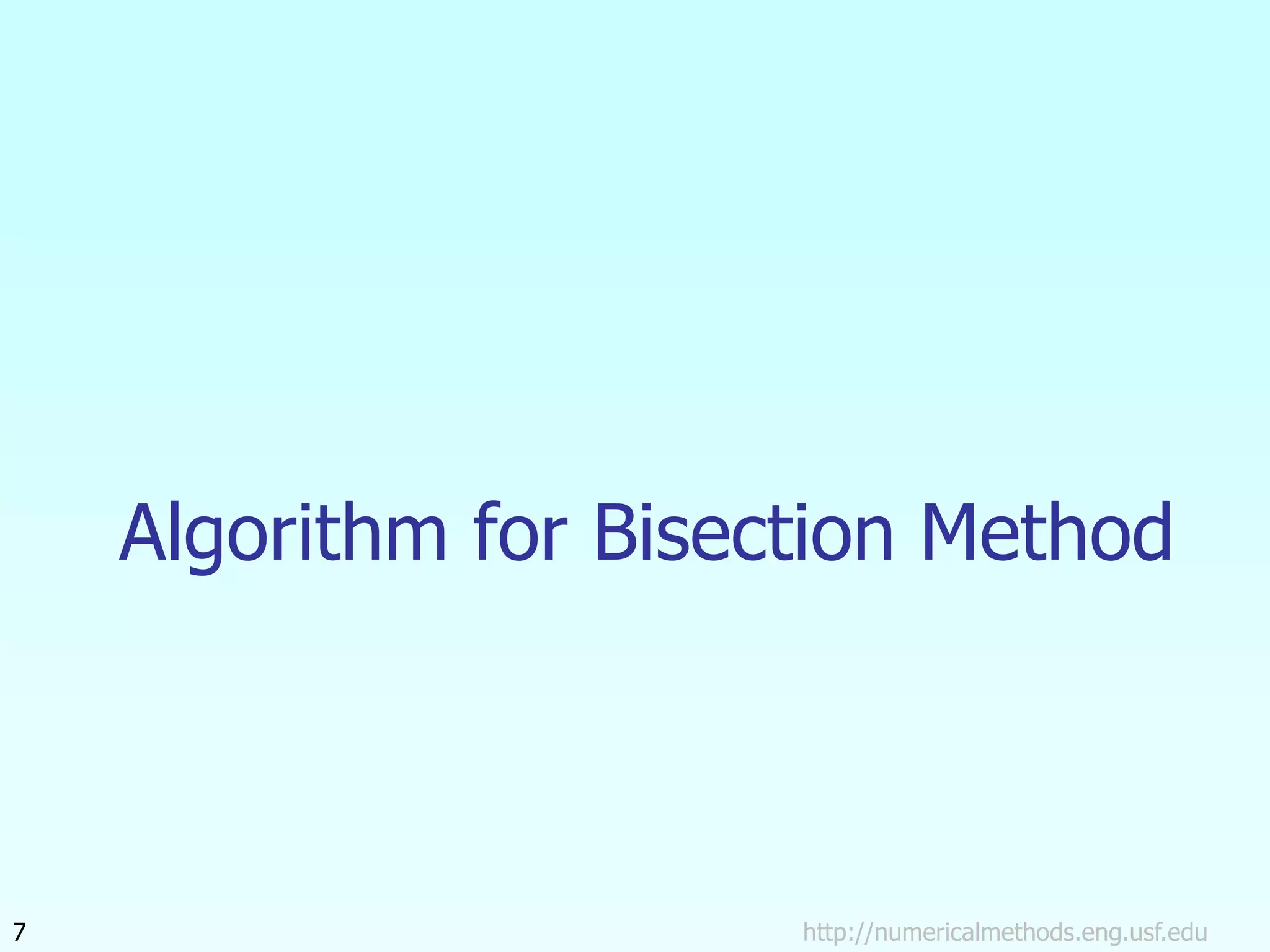 http://numericalmethods.eng.usf.edu
7
Algorithm for Bisection Method
 