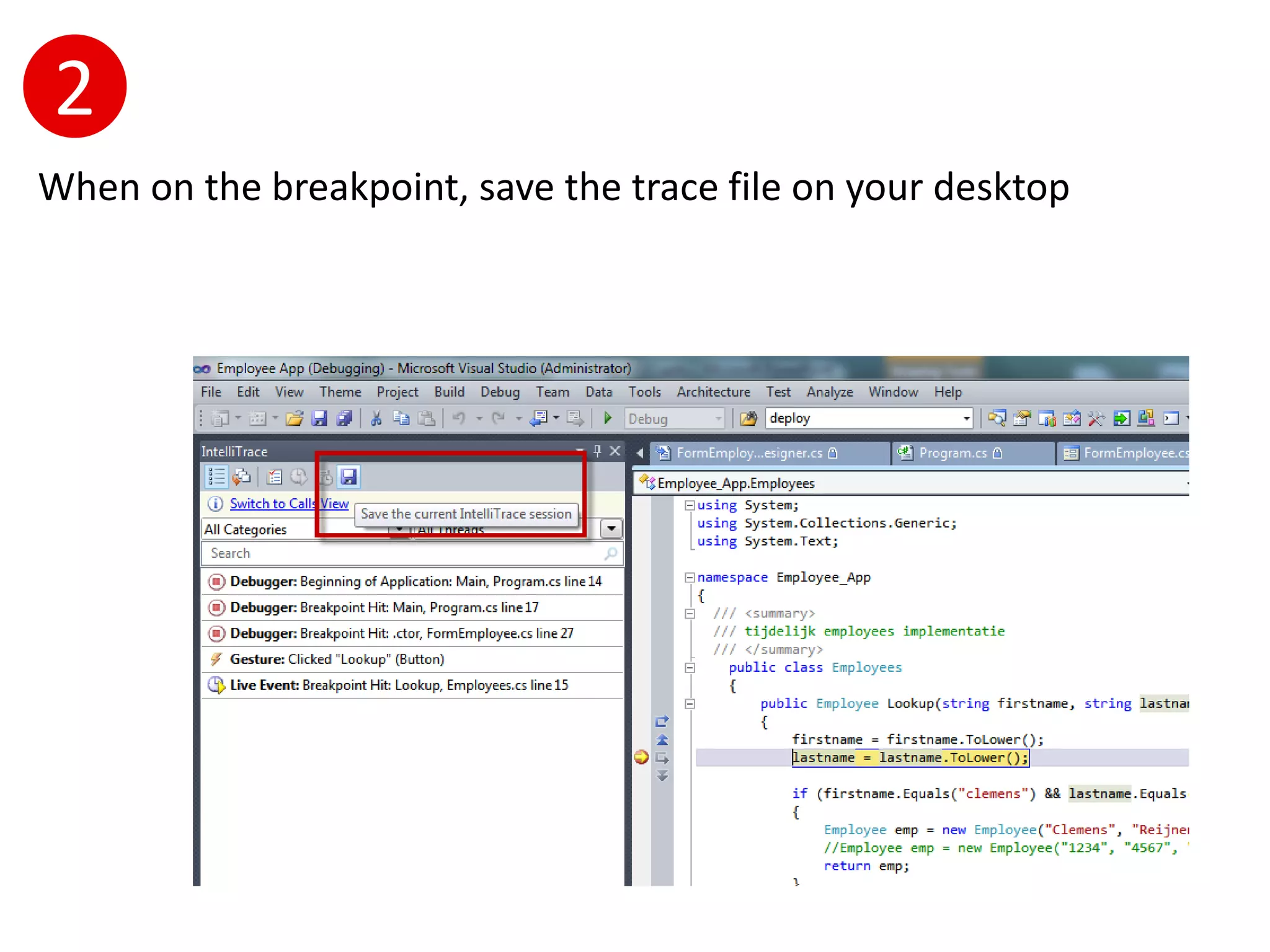 2
When on the breakpoint, save the trace file on your desktop
 