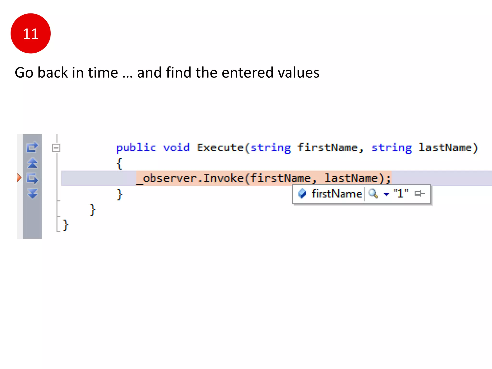11

Go back in time … and find the entered values
 