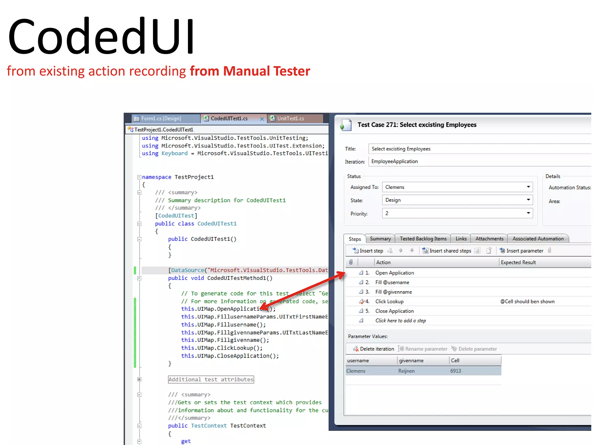 CodedUI
from existing action recording from Manual Tester
 
