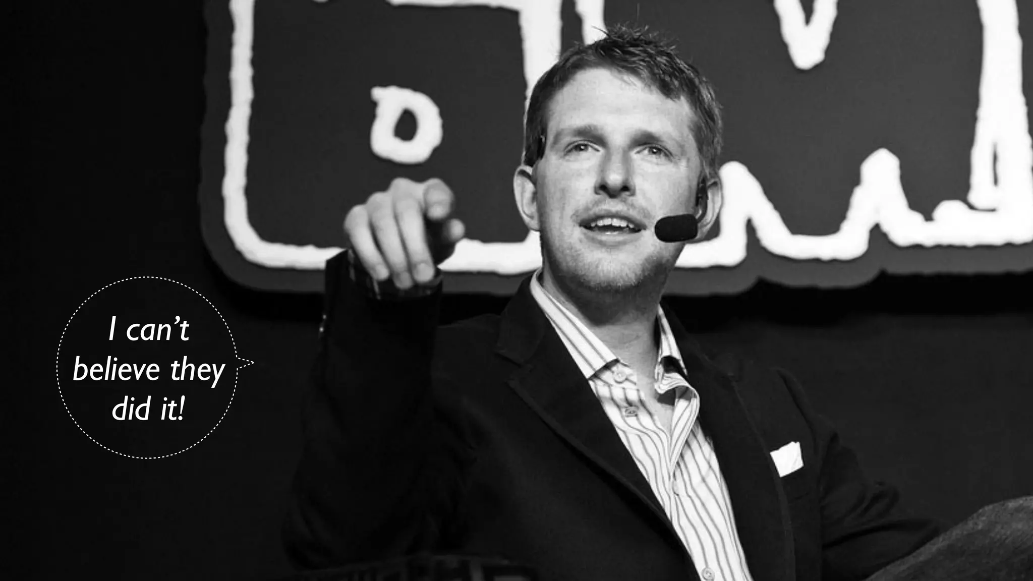 I can’t
believe they
   did it!
 