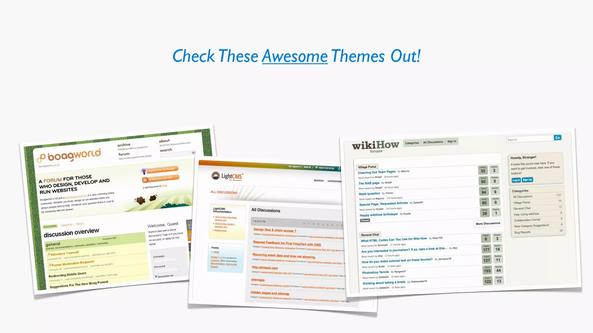 Check These Awesome Themes Out!
 