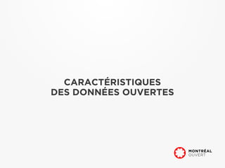 CARACTÉRISTIQUES
DES DONNÉES OUVERTES
 