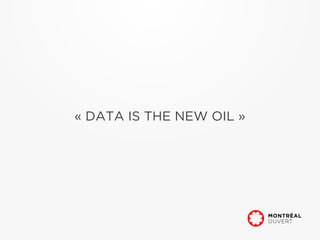 « DATA IS THE NEW OIL »
 