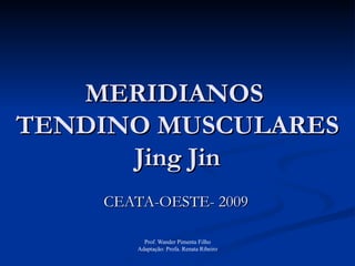 MERIDIANOS  TENDINO MUSCULARES Jing Jin CEATA-OESTE- 2009 